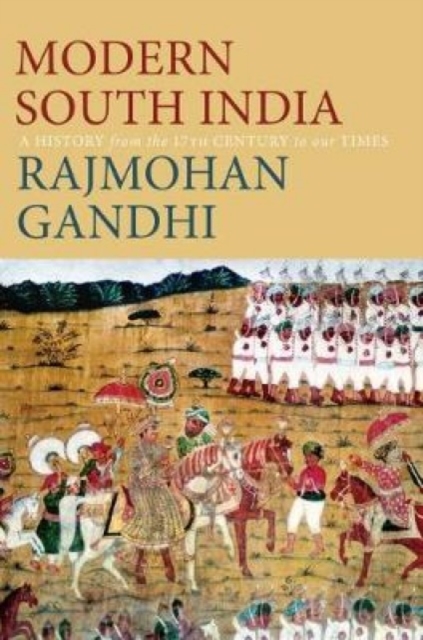 MODERN SOUTH INDIA : A History from the 17th Century to our Times, Hardback Book