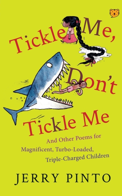 Tickle Me, Don't Tickle Me : And Other Poems for Magnificent, Turbo-Loaded, Triple-Charged Children, Paperback / softback Book