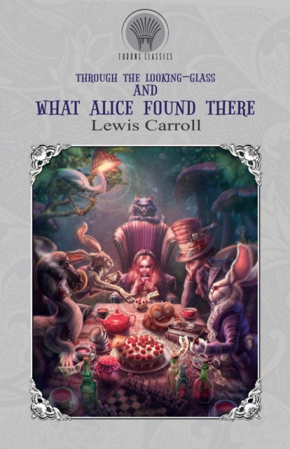 Through the Looking-Glass, and What Alice Found There, Paperback / softback Book