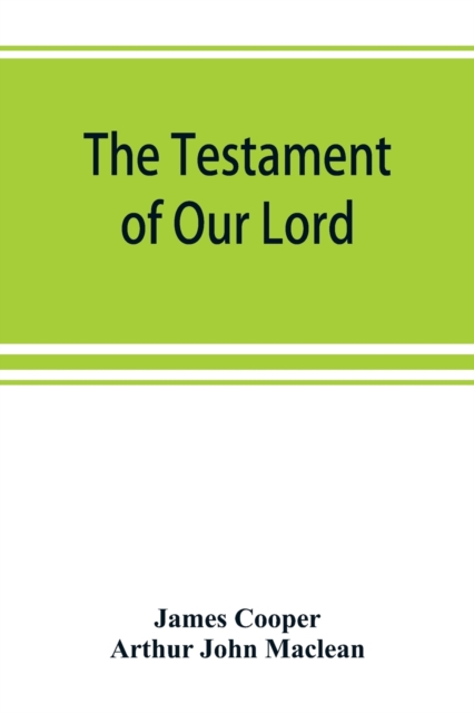 The testament of Our Lord, translated into English from the Syriac with introduction and notes, Paperback / softback Book