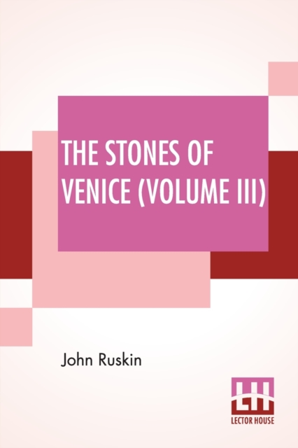 The Stones Of Venice (Volume III) : Volume III - The Fall, Paperback / softback Book