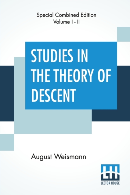 Studies In The Theory Of Descent (Complete) : With Notes, Prefatory Notice, Additions By The Author; Translated & Edited With Notes By Raphael Meldola, Paperback / softback Book