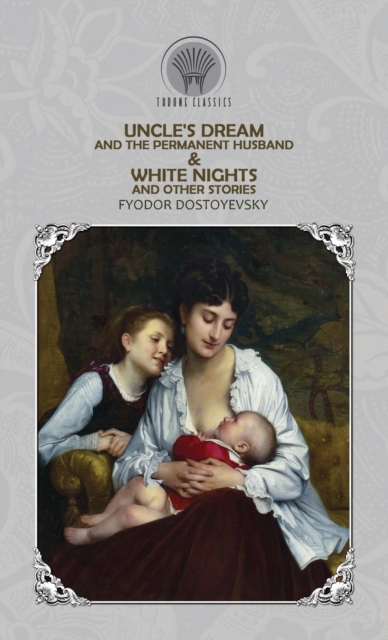 Uncle's Dream and The Permanent Husband & White Nights and Other Stories, Hardback Book