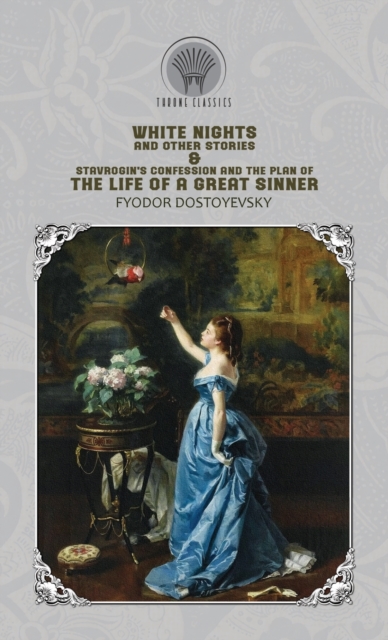 White Nights and Other Stories & Stavrogin's confession and the plan of the life of a great sinner, Hardback Book