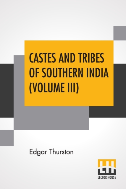 Castes And Tribes Of Southern India (Volume III) : Volume III-K, Assisted By K. Rangachari, M.A., Paperback / softback Book