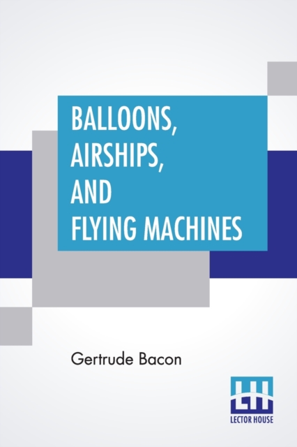 Balloons, Airships, And Flying Machines, Paperback / softback Book