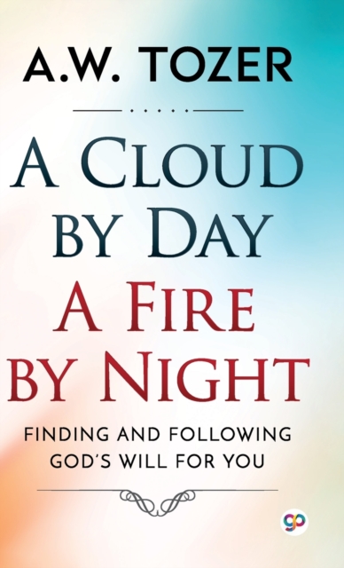 A Cloud by Day, a Fire by Night, Hardback Book