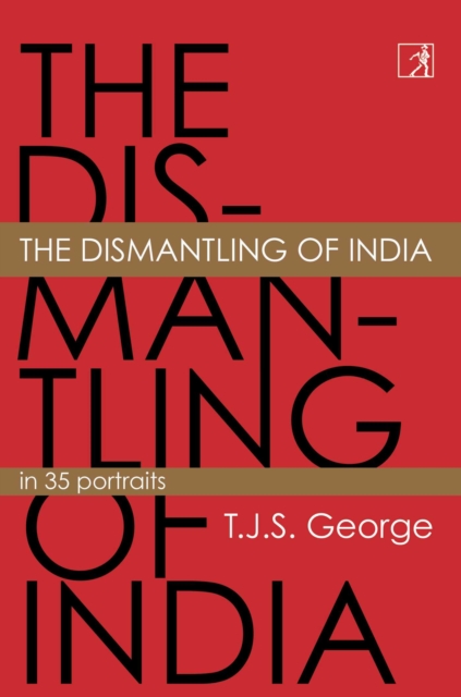 The Dismantling of India : In 35 Portraits, EPUB eBook