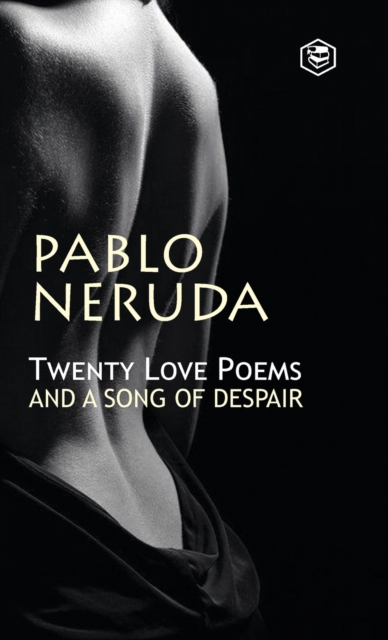 Twenty Love Poems And A Song Of Despair, Hardback Book