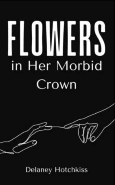 Flowers in Her Morbid Crown, Paperback / softback Book