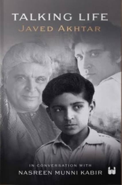 Talking Life : Javed Akthar in Conversation with Nasreen Munni Kabir, Hardback Book