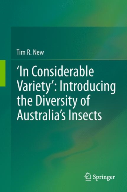 ‘In Considerable Variety’: Introducing the Diversity of Australia’s Insects, Hardback Book