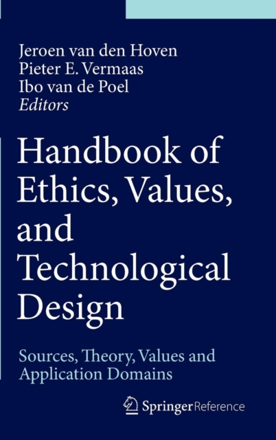 Handbook of Ethics, Values, and Technological Design : Sources, Theory, Values and Application Domains, Hardback Book