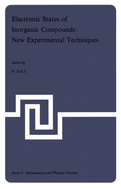Electronic States of Inorganic Compounds: New Experimental Techniques : Lectures Presented at the NATO Advanced Study Institute held at the Inorganic Chemistry Laboratory and St. John's College, Oxfor, PDF eBook