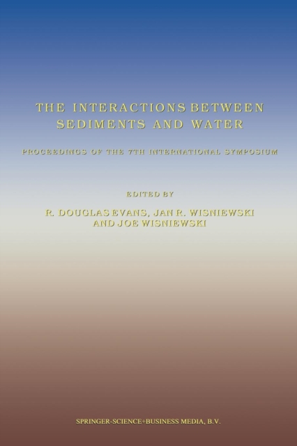 The Interactions Between Sediments and Water : Proceedings of the 7th International Symposium, Baveno, Italy 22-25 September 1996, Paperback / softback Book