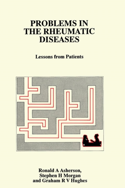 Problems in the Rheumatic Diseases : Lessons from Patients, Paperback / softback Book