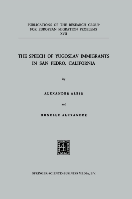 The Speech of Yugoslav Immigrants in San Pedro, California, Paperback / softback Book