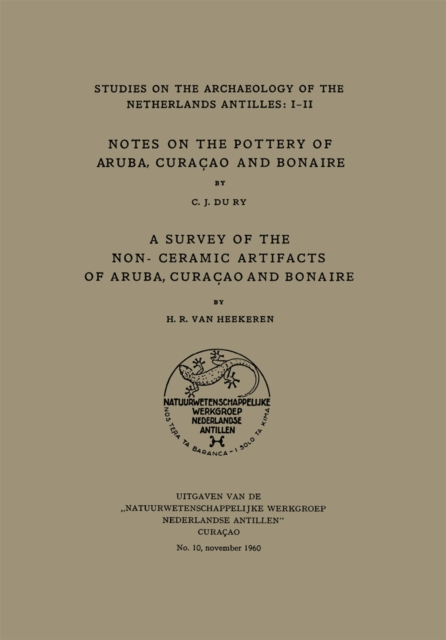 Notes on the Pottery of Aruba, Curacao and Bonaire/a Survey of the Non-Ceramic Artifacts of Aruba, Curacao and Bonaire, PDF eBook