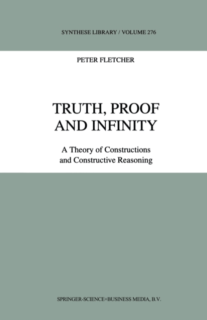 Truth, Proof and Infinity : A Theory of Constructive Reasoning, PDF eBook
