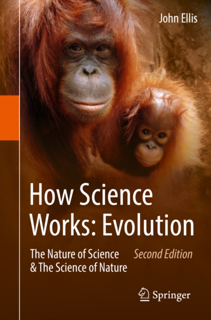 How Science Works: Evolution : The Nature of Science & The Science of Nature, PDF eBook