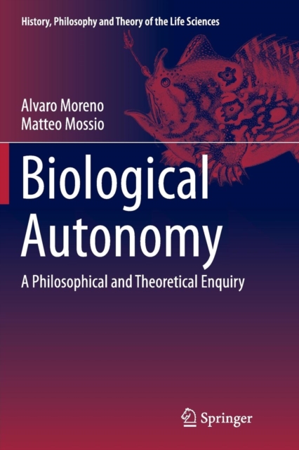 Biological Autonomy : A Philosophical and Theoretical Enquiry, Paperback / softback Book