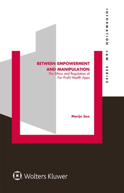 Between Empowerment and Manipulation : The Ethics and Regulation of For-Profit Health Apps, EPUB eBook