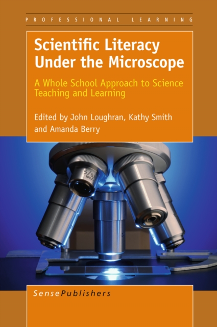 Scientific Literacy Under the Microscope : A Whole School Approach to Science Teaching and Learning, PDF eBook