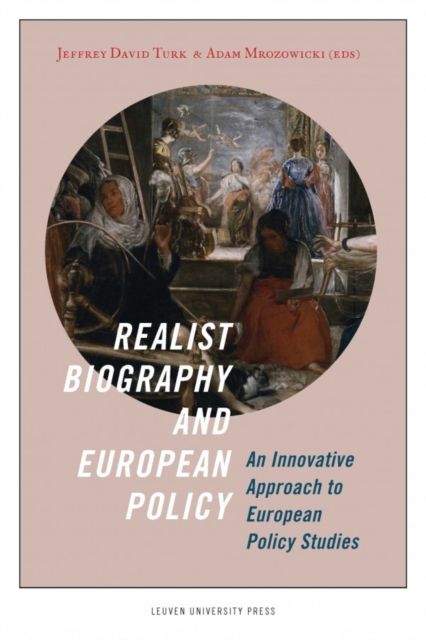 Realist Biography and European Policy : An Innovative Approach to European Policy Studies, PDF eBook