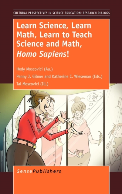 Learn Science, Learn Math, Learn to Teach Science and Math, Homo Sapiens!, Hardback Book