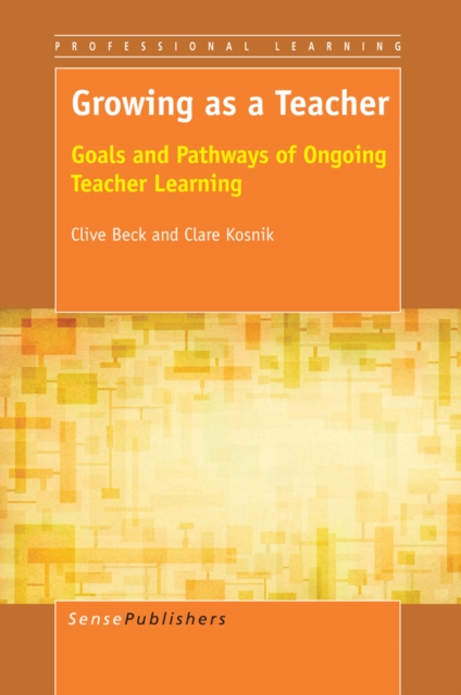 Growing as a Teacher : Goals and Pathways of Ongoing Teacher Learning, PDF eBook