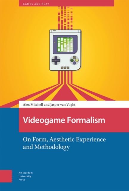 Videogame Formalism : On Form, Aesthetic Experience and Methodology, Hardback Book