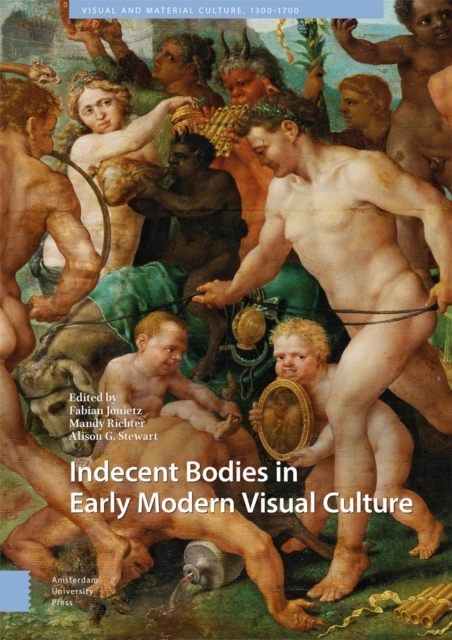 Indecent Bodies in Early Modern Visual Culture, Hardback Book