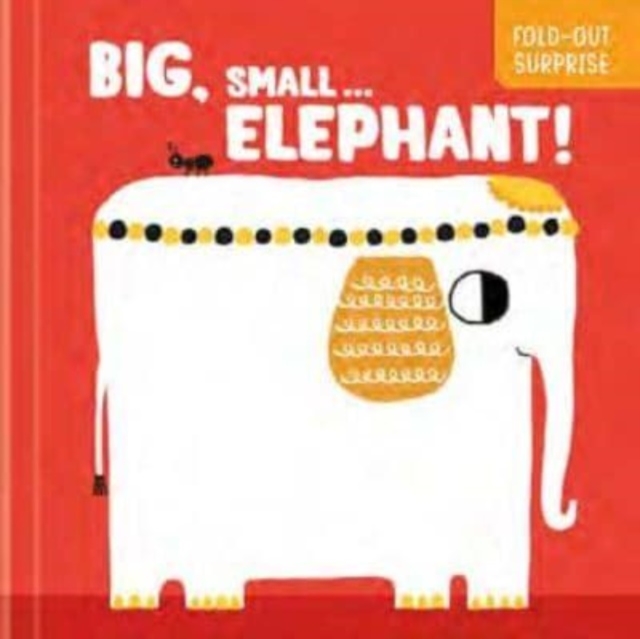 Big, Small...Elephant! (Fold-Out Surprise), Board book Book