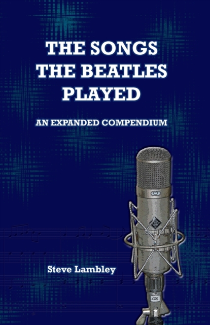 The Songs the Beatles Played : An Expanded Compendium, Paperback / softback Book