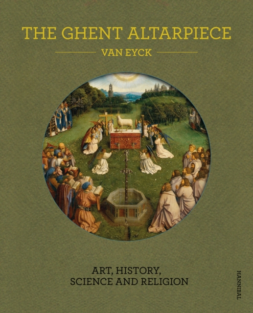 The Ghent Altarpiece : Art, History, Science and Religion, Hardback Book