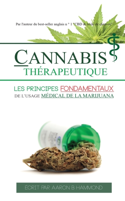 Cannabis Th?rapeutique : Les principes fondamentaux de l'usage m?dical de la marijuana, Paperback / softback Book