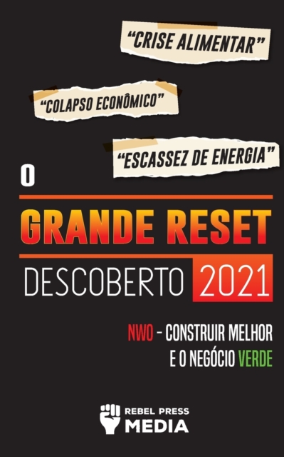 O Grande Reset Descoberto 2021 : Crise Alimentar, Colapso Economico e Escassez de Energia; NWO - Construir Melhor e o Negocio Verde, Paperback / softback Book