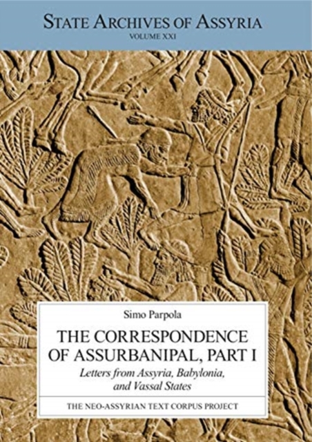 The Correspondence of Assurbanipal, Part I : Letters from Assyria, Babylonia, and Vassal States, Hardback Book