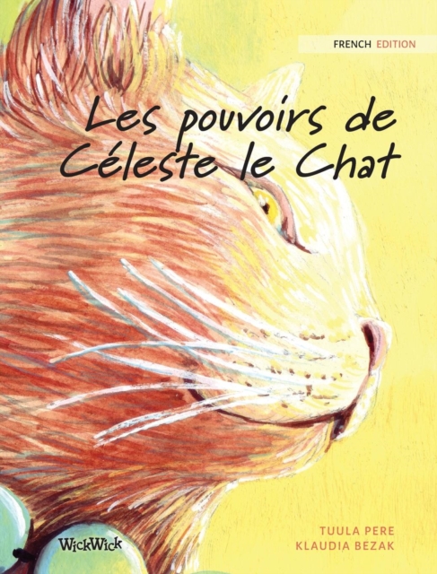 Les pouvoirs de Celeste le Chat : French Edition of "The Healer Cat", Hardback Book
