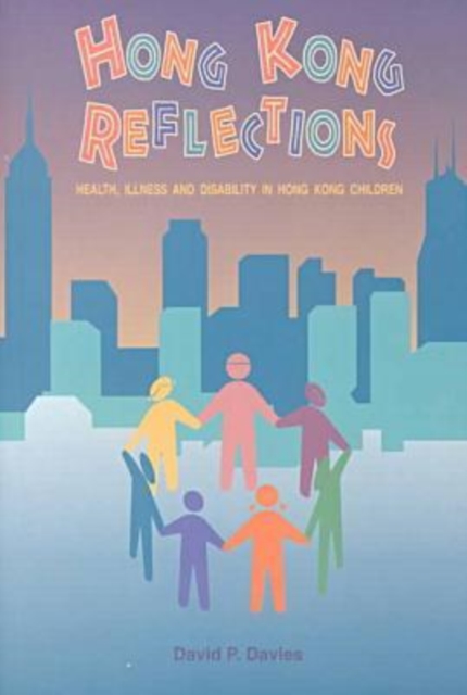 Hong Kong Reflections: Health, Illiness and Disability in Hong Kong Children, Paperback / softback Book
