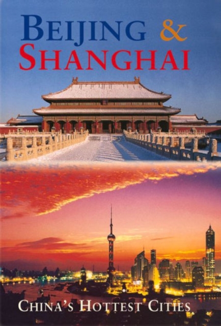 Beijing and Shanghai : China's Hottest Cities, Paperback Book