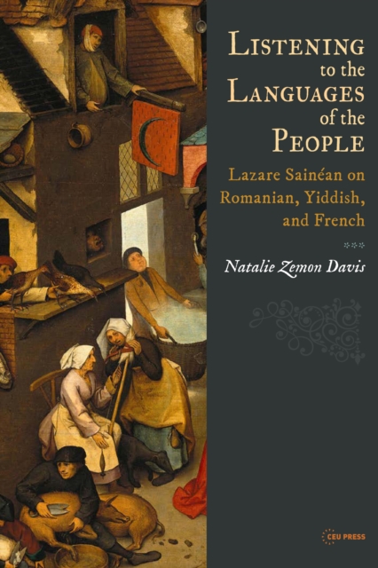 Listening to the Languages of the People : Lazare Sainean on Romanian, Yiddish, and French, PDF eBook