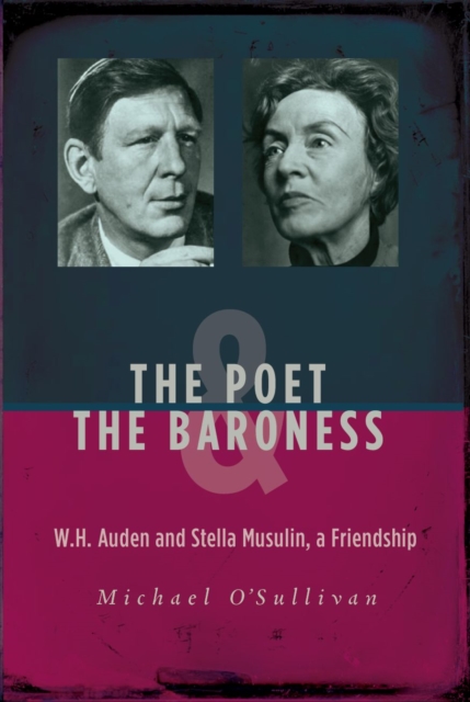 The Poet & the Baroness : W.H. Auden and Stella Musulin, a Friendship, Paperback / softback Book