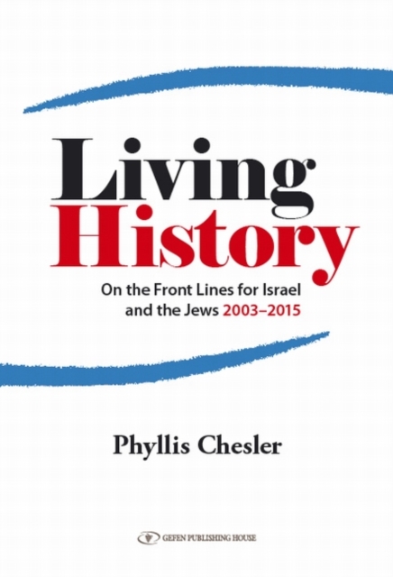 Living History : On the Front Lines for Israel & the Jews 2003-2015, Paperback / softback Book