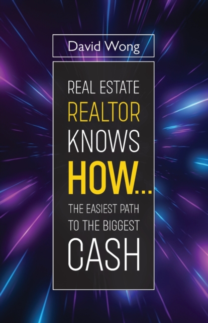 Real Estate Realtor Knows HOW....The Easiest Path To The Biggest CASH, Paperback / softback Book