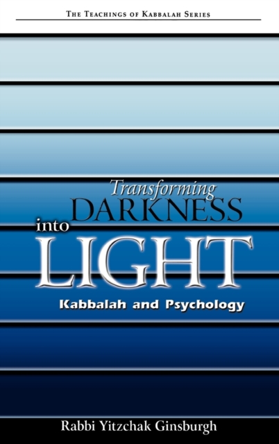 Transforming Darkness Into Light : Kabbalah and Pyschology, Hardback Book