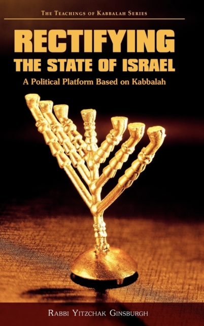 Rectifying the State of Israel - A Political Platform Based on Kabbalah, Hardback Book