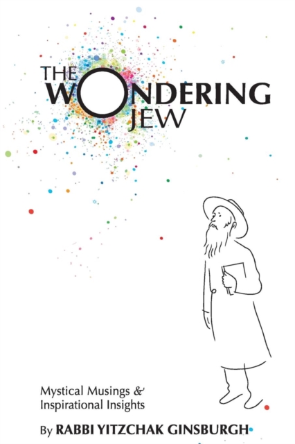 The Wondering Jew : Mystical Musings & Inspirational Insights, Paperback / softback Book