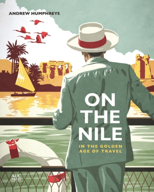 On the Nile in the Golden Age of Travel, Hardback Book