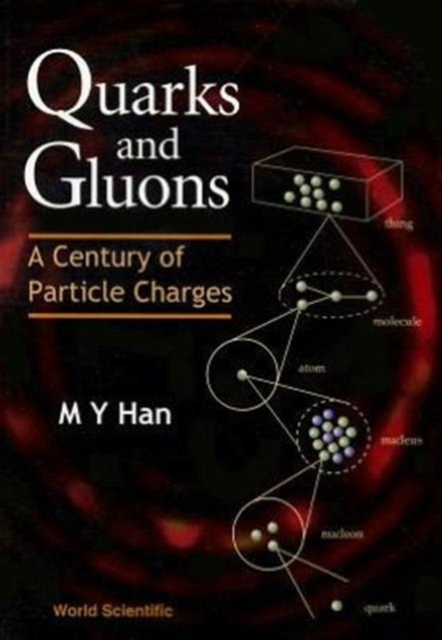 Quarks And Gluons: A Century Of Particle Charges, Paperback / softback Book